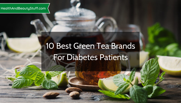 10 Best Green Tea Brands For Diabetes Patients