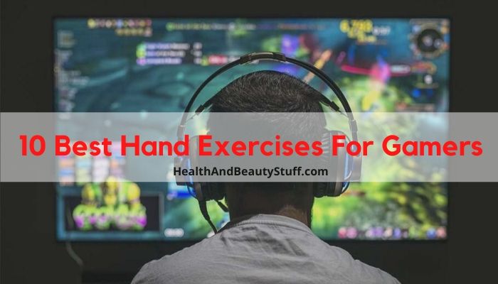 10 Best Hand Exercises For Gamers