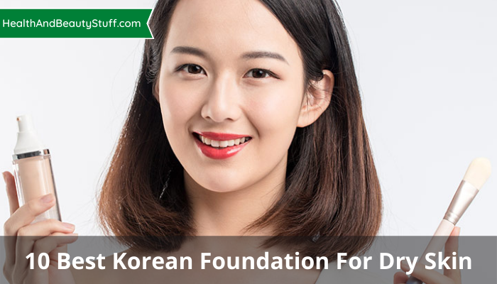 10 Best Korean Foundation For Dry Skin