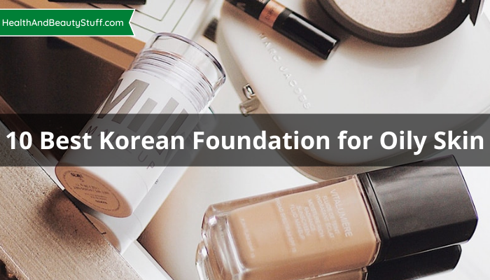 10 Best Korean Foundation for Oily Skin