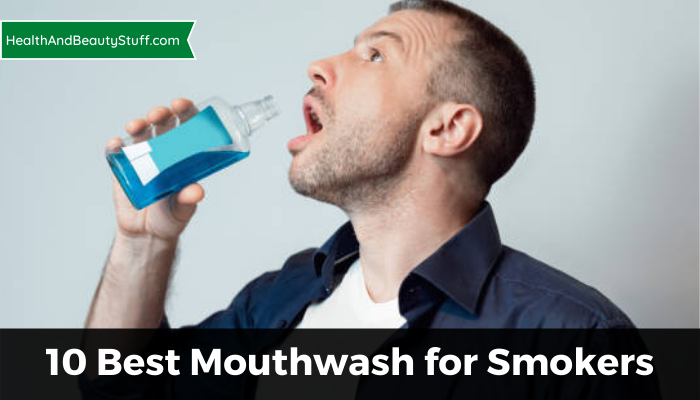 10 Best Mouthwash for Smokers