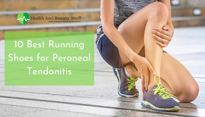 10 Best Running Shoes for Peroneal Tendonitis