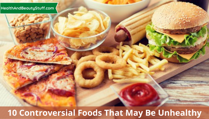 10 Controversial Foods That May Be Unhealthy (1)