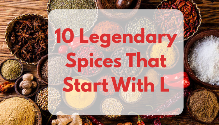 10 Legendary Spices That Start With L