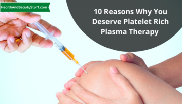 10 Reasons Why You Deserve Platelet Rich Plasma Therapy (6)