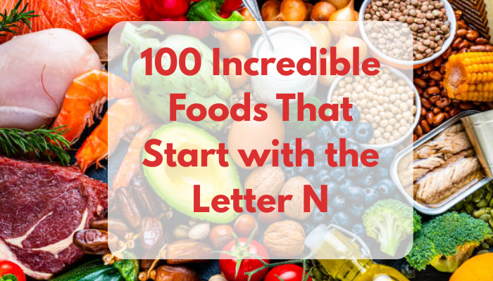 100 Incredible Foods That Start with the Letter N