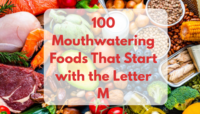 100 Mouthwatering Foods That Start with the Letter M