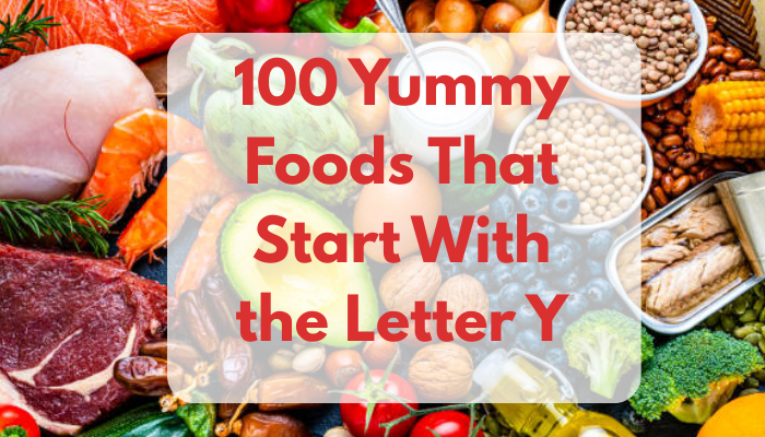 100 Yummy Foods That Start With the Letter Y