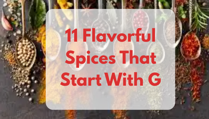 11 Flavorful Spices That Start With G