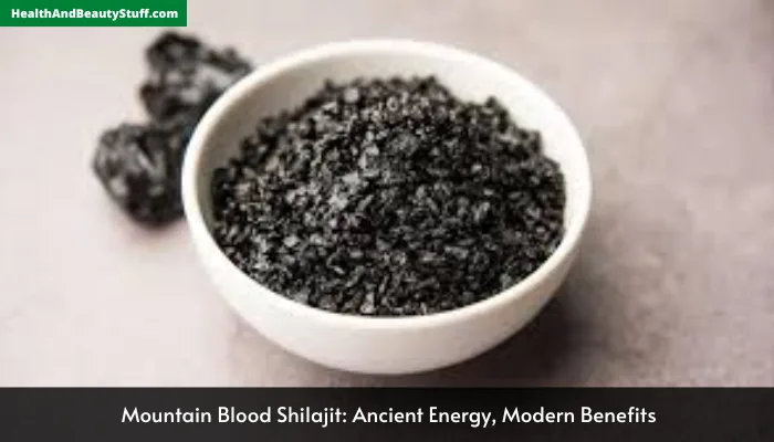Mountain Blood Shilajit: Ancient Energy, Modern Benefits