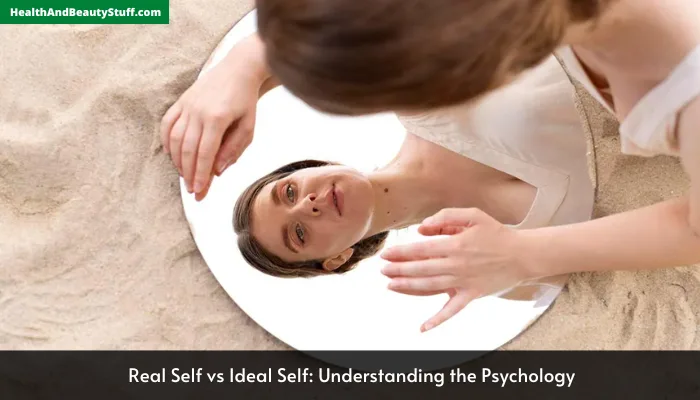 Real Self vs Ideal Self: Understanding the Psychology