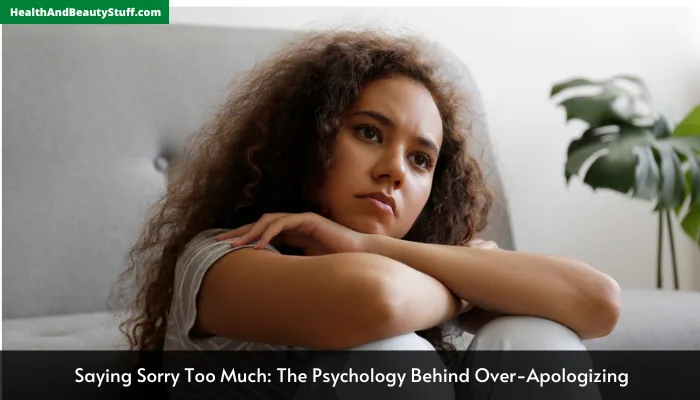 Saying Sorry Too Much: The Psychology Behind Over-Apologizing