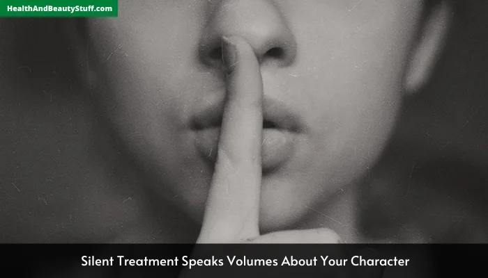 Silent Treatment Speaks Volumes About Your Character