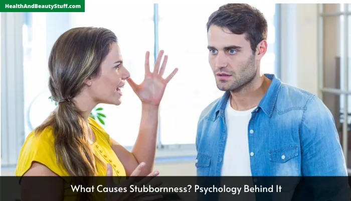 What Causes Stubbornness? Psychology Behind It