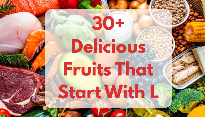 30+ Delicious Fruits That Start With L