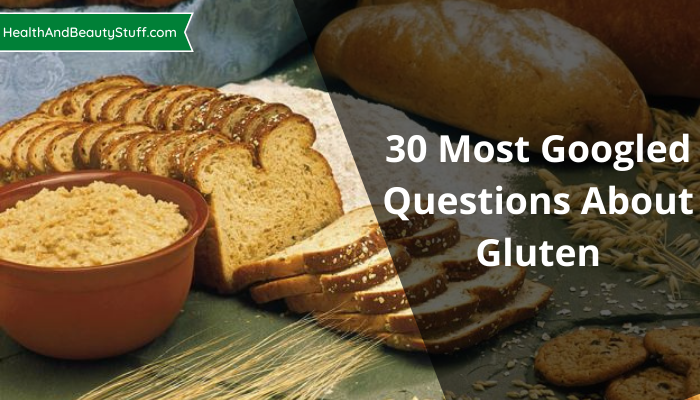 30 Most googled questions about Gluten