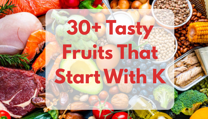 30+ Tasty Fruits That Start With K
