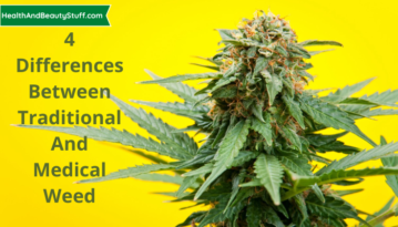 4 Differences Between Traditional and Medical Weed