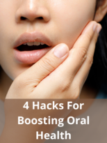 4 Hacks for Boosting Oral Health