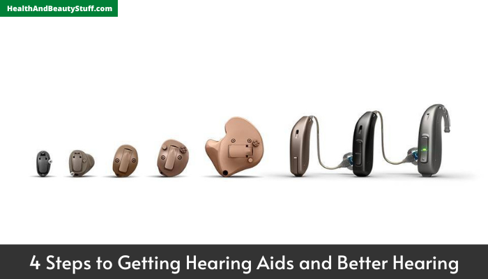 4 Steps to Getting Hearing Aids and Better Hearing