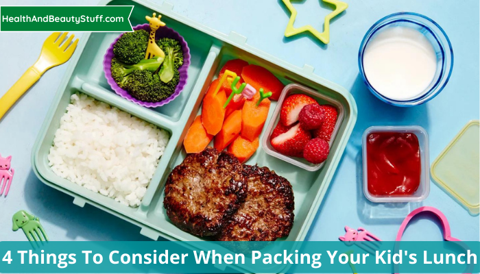 4 Things To Consider When Packing Your Kid's Lunch