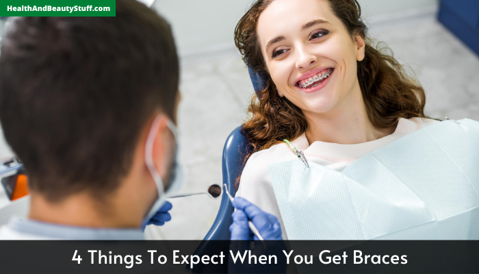 4 Things To Expect When You Get Braces