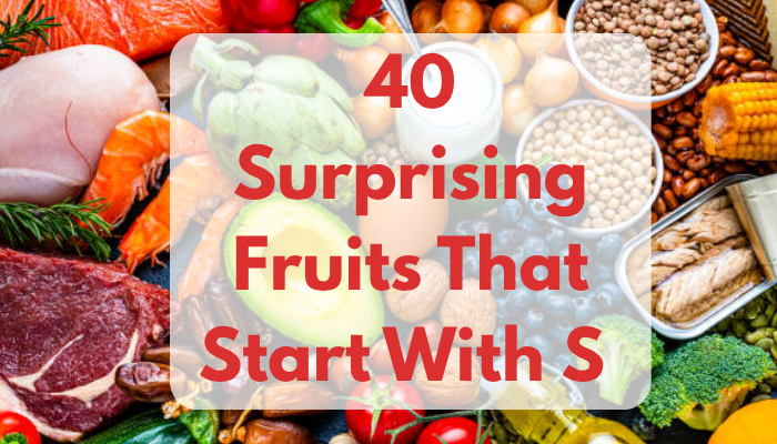 40 Surprising Fruits That Start With S 