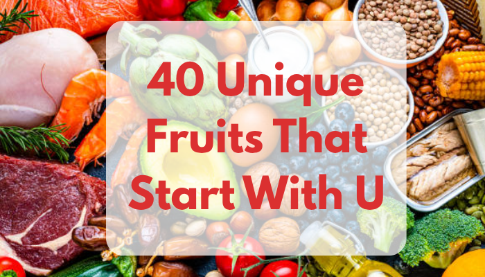 40 Unique Fruits That Start With U