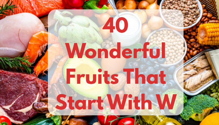 40 Wonderful Fruits That Start With W