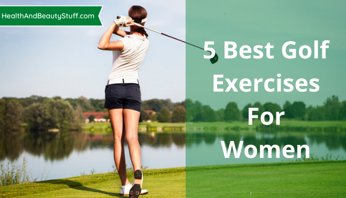 5 Best Golf Exercises For Women