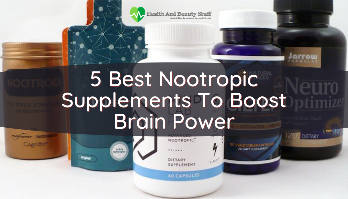 5 Best Nootropic Supplements To Boost Brain Power
