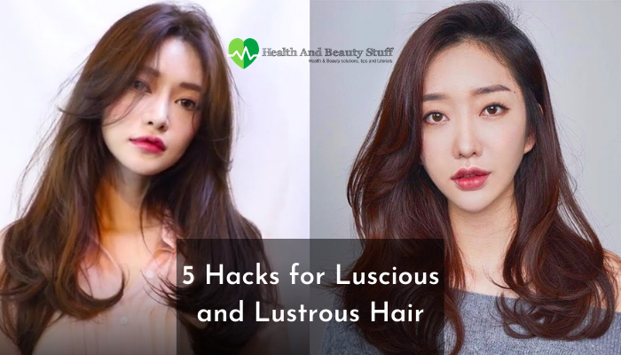 Hacks for Luscious and Lustrous Hair
