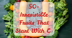 50+ Irresistible Fruits That Start With C