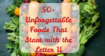 50+ Unforgettable Foods That Start with the Letter U