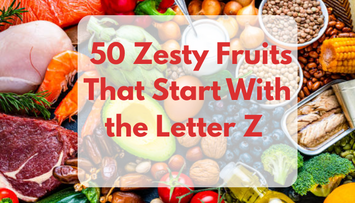  50 Zesty Fruits That Start With the Letter Z