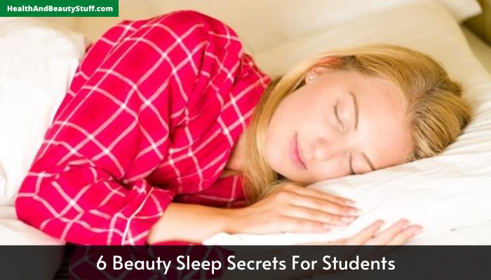 6 Beauty Sleep Secrets For Students