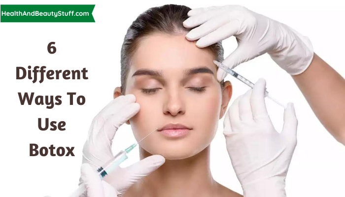 6 Different Ways To Use Botox