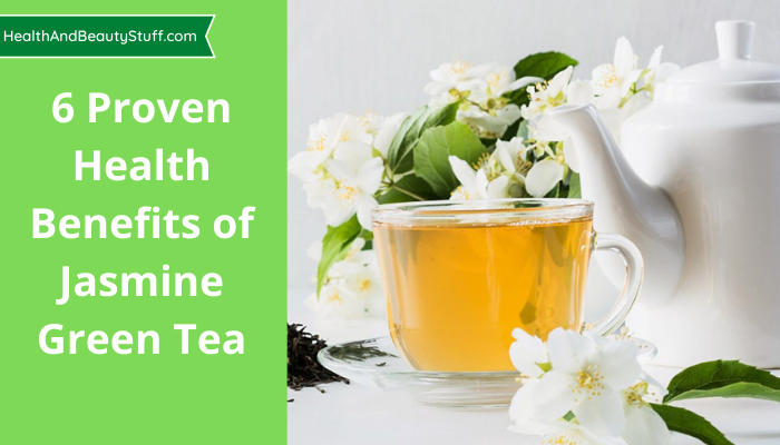 6 Proven Health Benefits of Jasmine Green Tea