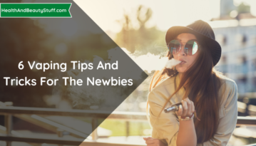 6 Vaping Tips And Tricks For The Newbies