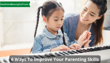 6 Ways to Improve Your Parenting Skills