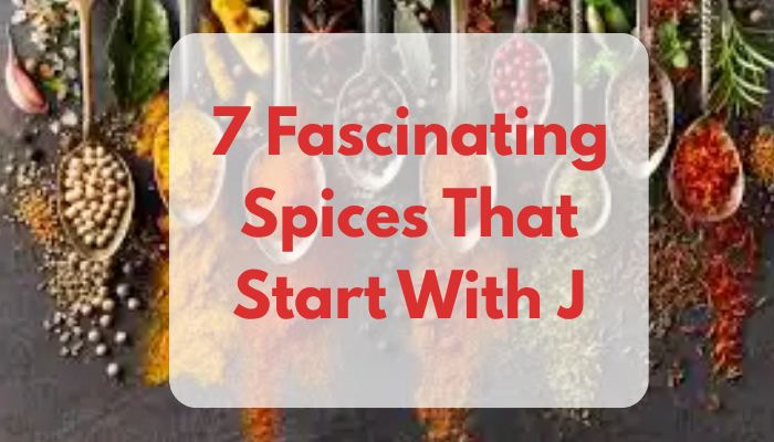 7 Fascinating Spices That Start With J