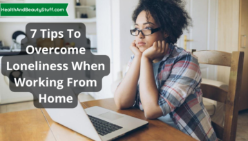 7 Tips To Overcome Loneliness When Working From Home