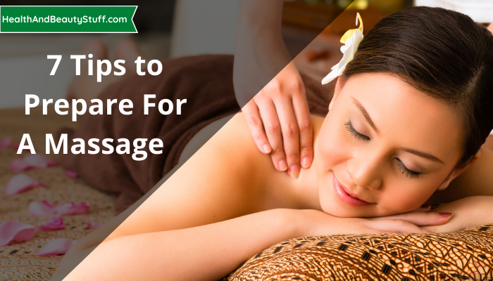 7 Tips To Prepare For A Massage