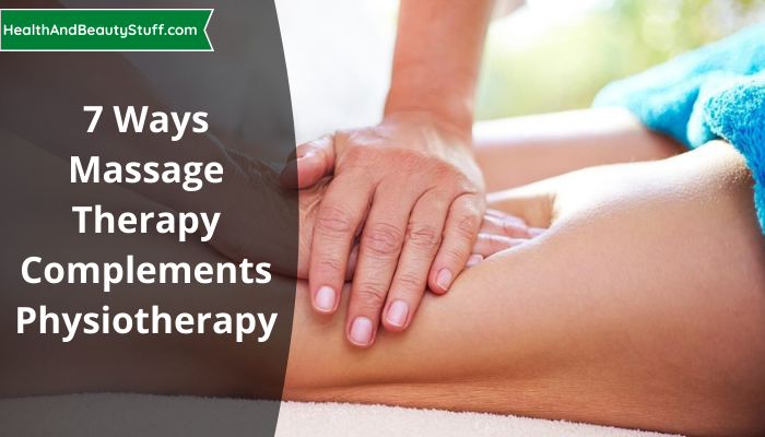 7 Ways Massage Therapy Complements Physiotherapy (3)