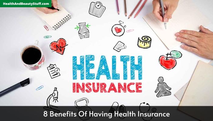 8 Benefits Of Having Health Insurance