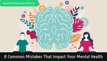 8 Common Mistakes That Impact Your Mental Health