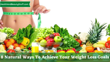 8 Natural Ways To Achieve Your Weight Loss Goals