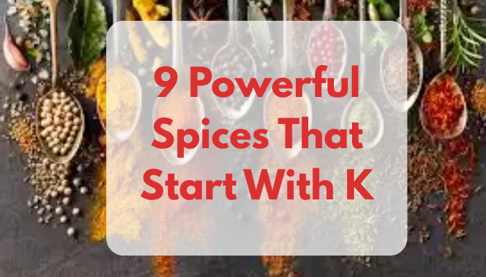 9 Powerful Spices That Start With K
