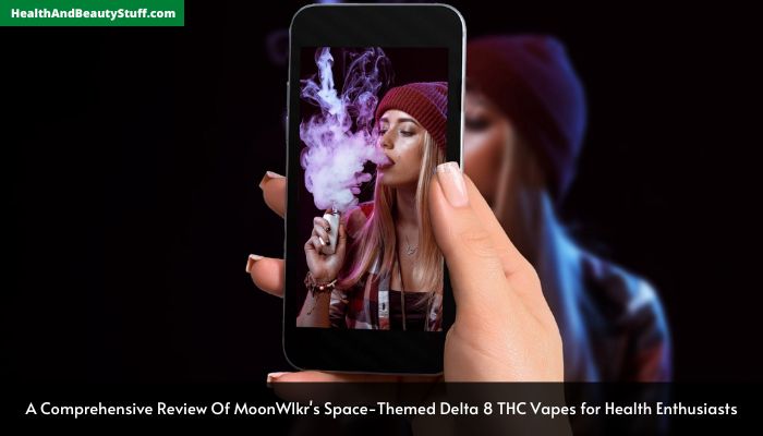 A Comprehensive Review Of MoonWlkr's Space-Themed Delta 8 THC Vapes for Health Enthusiasts
