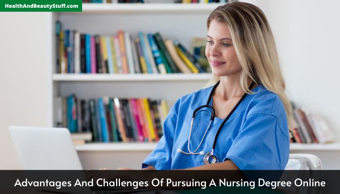 Advantages And Challenges Of Pursuing A Nursing Degree Online